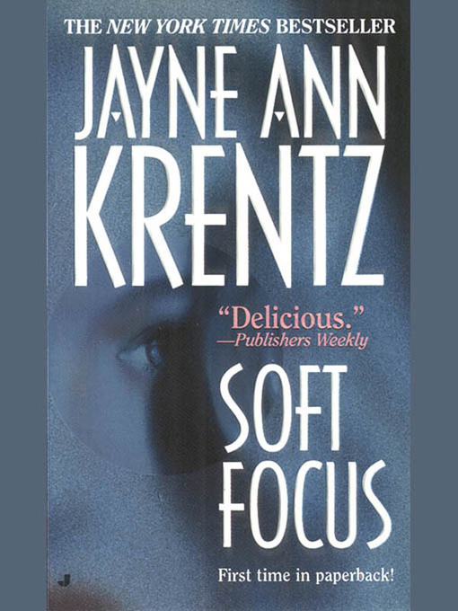 Title details for Soft Focus by Jayne Ann Krentz - Wait list